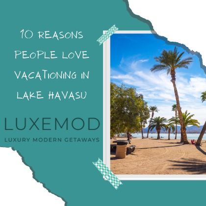 10 Reasons People Love Vacationing in Lake Havasu