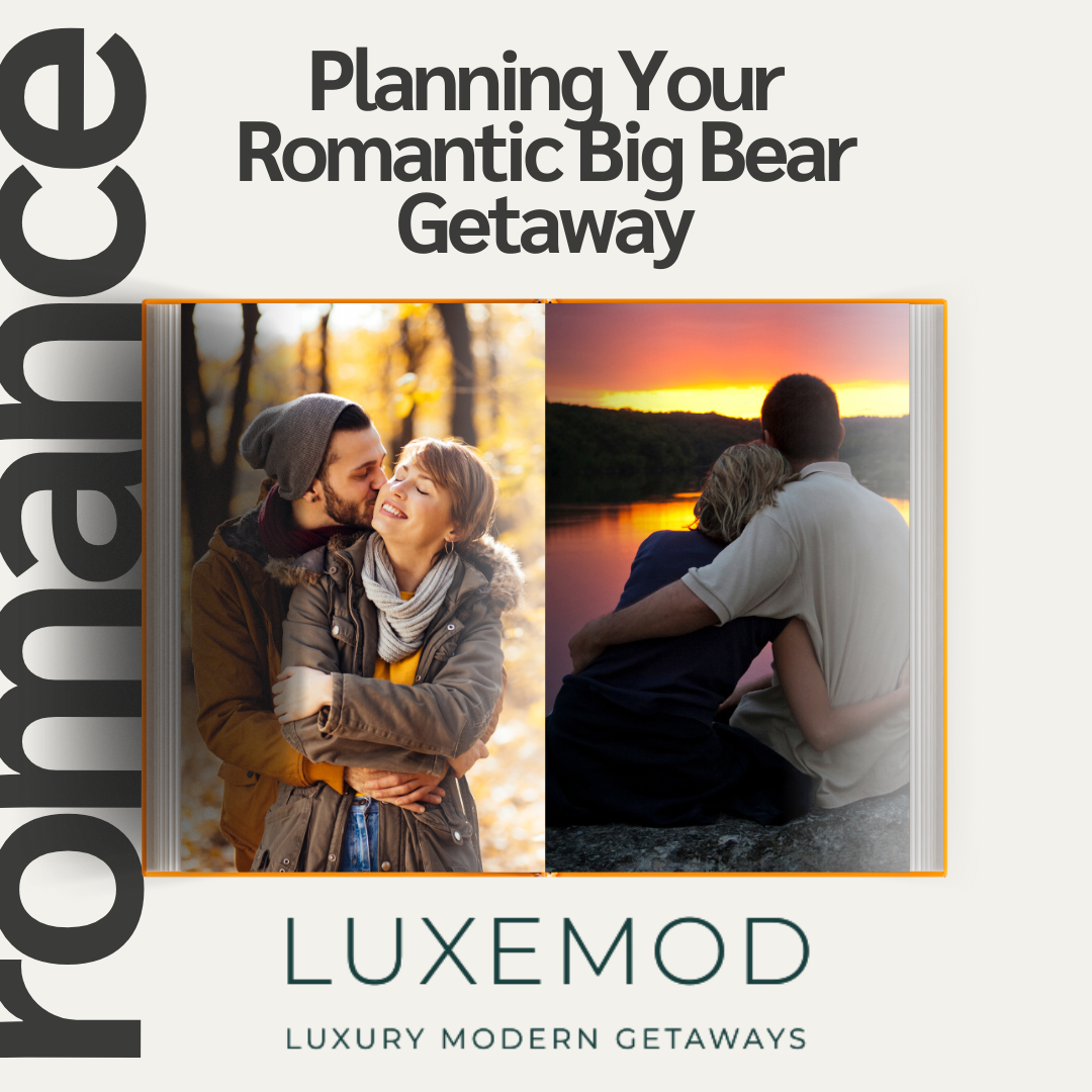 Planning Your Romantic Big Bear Getaway