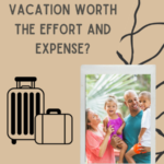 Is a Family Vacation Worth the Effort and Expense?