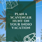 Plan an Unforgettable Scavenger Hunt on Your Indio Vacation