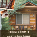 Choosing a Romantic Mountain Cabin Instead of a Hotel
