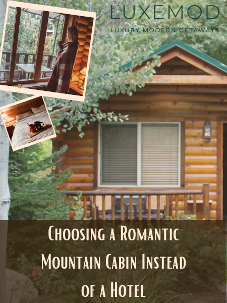 Choosing a Romantic Mountain Cabin Instead of a Hotel