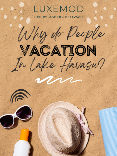 Why Do People Vacation in Lake Havasu?