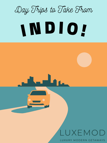Day trips to take from Indio