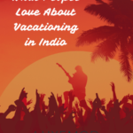 What People Love About Vacationing in Indio