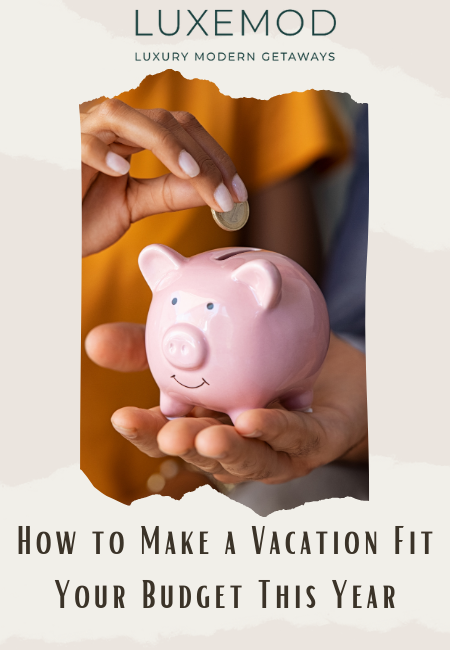 How to Make a Vacation Fit Your Budget This Year